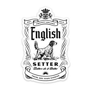 A weatherproof sticker featuring the "Setters do it Better" saying.