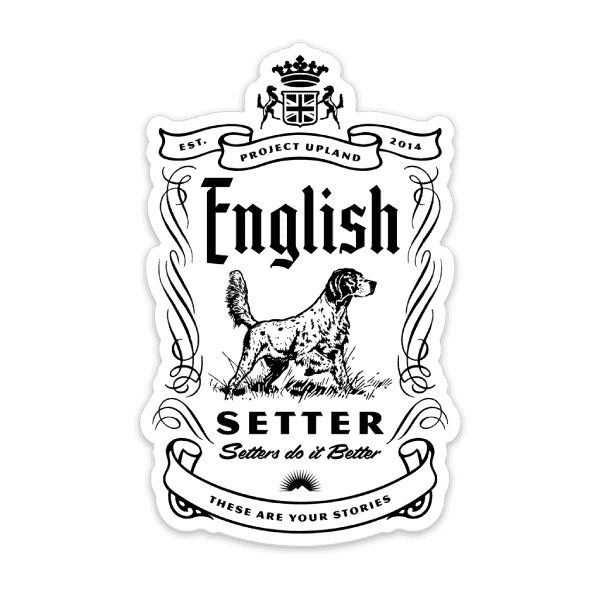 English-Setters-Do-it-better-sticker A weatherproof sticker featuring the "Setters do it Better" saying.
